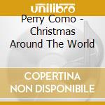 Perry Como - Christmas Around The World cd musicale di Perry Como