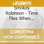 Smokey Robinson - Time Flies When You'Re Having Fun cd