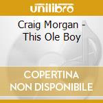 Craig Morgan - This Ole Boy cd