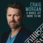Craig Morgan - A Whole Lot More To Me cd