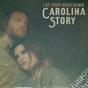 Carolina Story - Lay Your Head Down cd musicale di Carolina Story