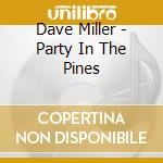 Dave Miller - Party In The Pines cd