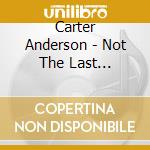 Carter Anderson - Not The Last Gentleman cd
