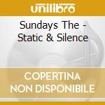 Sundays The - Static & Silence cd musicale di Sundays The