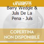 Barry Wedgle & Juls De La Pena - Juls cd musicale di Barry Wedgle & Juls De La Pena