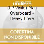 (LP Vinile) Man Overboard - Heavy Love vinile