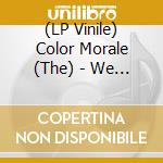 (LP Vinile) Color Morale (The) - We All Have Demons + My Devil In Your Eyes + Know Hope (3 Lp) lp vinile di The Color Morale