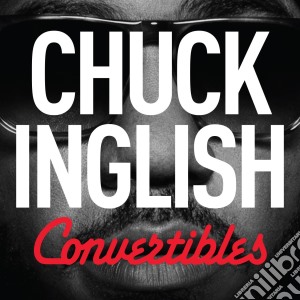 Chuck Inglish - Convertibles cd musicale di Chuck Inglish