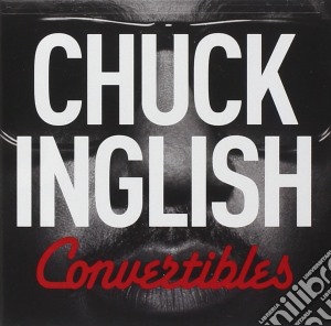 Chuck Inglish - Convertibles cd musicale di Inglish Chuck