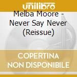 Melba Moore - Never Say Never (Reissue) cd