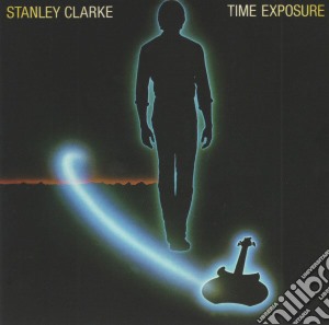 Stanley Clarke - Time Exposure (Bonus Track Edition) cd musicale di Stanley Clarke