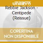 Rebbie Jackson - Centipede (Reissue) cd musicale di Rebbie Jackson