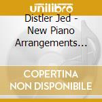 Distler Jed - New Piano Arrangements Of Major Themes cd musicale di Distler Jed
