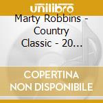 Marty Robbins - Country Classic - 20 Original Hits cd