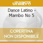 Dance Latino - Mambo No 5 cd musicale di Dance Latino