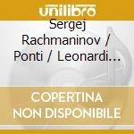 Sergej Rachmaninov / Ponti / Leonardi - Complete Piano Music cd musicale di Sergej Rachmaninov / Ponti / Leonardi