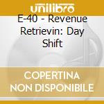 E-40 - Revenue Retrievin: Day Shift cd