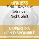 E-40 - Revenue Retrievin: Night Shift cd