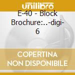 E-40 - Block Brochure:..-digi- 6 cd