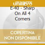 E-40 - Sharp On All 4 Corners cd musicale di E