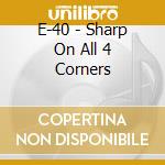 E-40 - Sharp On All 4 Corners cd