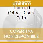 Thorcraft Cobra - Count It In cd
