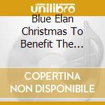 Blue Elan Christmas To Benefit The Alliance / Various cd