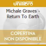Michale Graves - Return To Earth cd musicale di Michale Graves