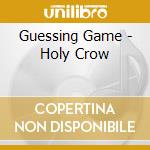 Guessing Game - Holy Crow cd