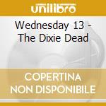 Wednesday 13 - The Dixie Dead cd musicale di Wednesday 13