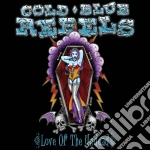 Cold Blue Rebels - Love Of The cd