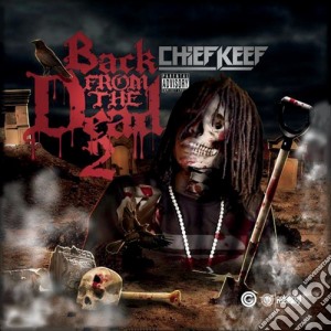 Chief Keef - Back From The Dead 2 cd musicale di Chief Keef