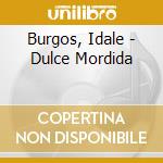 Burgos, Idale - Dulce Mordida cd