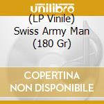 (LP Vinile) Swiss Army Man (180 Gr) lp vinile