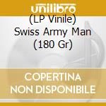 (LP Vinile) Swiss Army Man (180 Gr) vinile