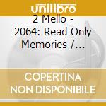 2 Mello - 2064: Read Only Memories / O.S.T. cd