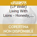 (LP Vinile) Living With Lions - Honesty, Honesty (7