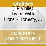 (LP Vinile) Living With Lions - Honesty, Honesty (7') vinile