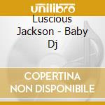 Luscious Jackson - Baby Dj cd