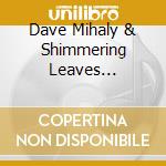 Dave Mihaly & Shimmering Leaves Ensemble - Eastern Accents In The Far East cd