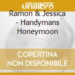 Ramon & Jessica - Handymans Honeymoon cd