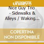 Nice Guy Trio - Sidewalks & Alleys / Waking Music cd