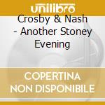 Crosby & Nash - Another Stoney Evening cd musicale di Crosby & Nash