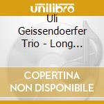 Uli Geissendoerfer Trio - Long Way Home cd