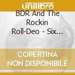 BDR And The Rockin Roll-Deo - Six Shot Shooter cd