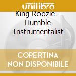 King Roozie - Humble Instrumentalist cd