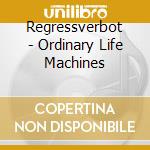 Regressverbot - Ordinary Life Machines cd