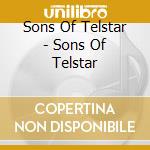 Sons Of Telstar - Sons Of Telstar cd