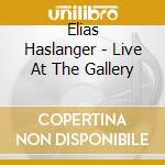 Elias Haslanger - Live At The Gallery cd