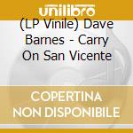 (LP Vinile) Dave Barnes - Carry On San Vicente lp vinile di Dave Barnes